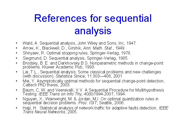References for sequential analysis • • • Wald, A. Sequential analysis, John Wiley and