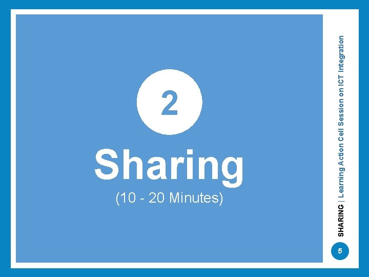 Sharing (10 - 20 Minutes) SHARING | Learning Action Cell Session on ICT Integration Sharing (10 - 20 Minutes) SHARING | Learning Action Cell Session on ICT Integration