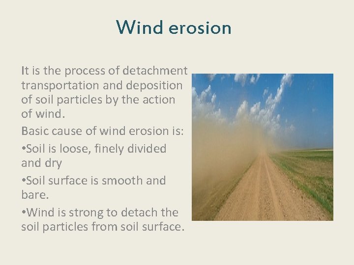 Wind erosion It is the process of detachment transportation and deposition of soil particles