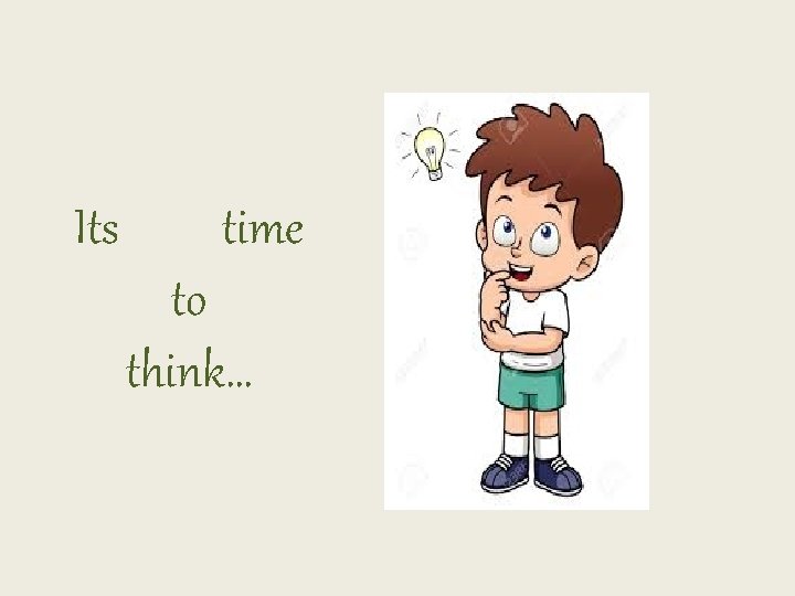 Its time to think… 