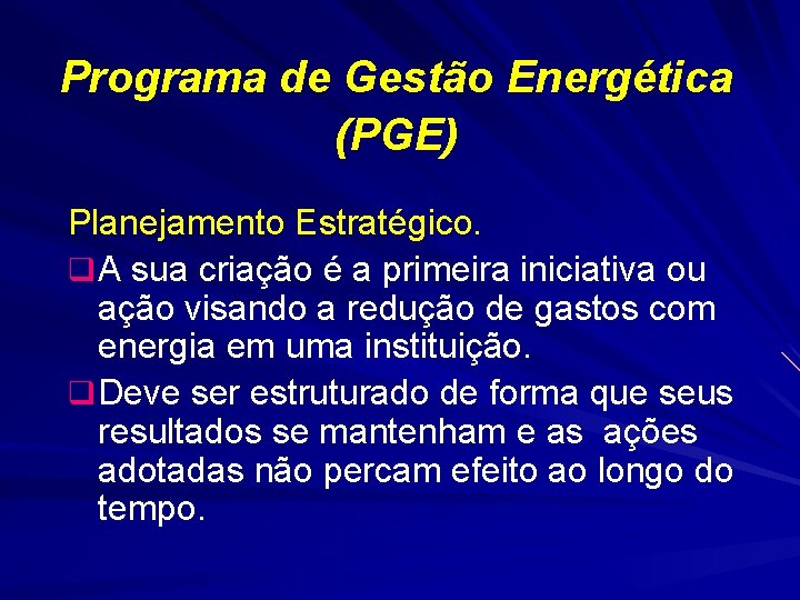 Programa de Gestão Energética (PGE) Planejamento Estratégico. q A sua criação é a primeira