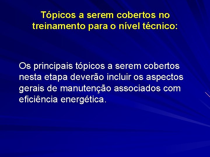 Tópicos a serem cobertos no treinamento para o nível técnico: Os principais tópicos a