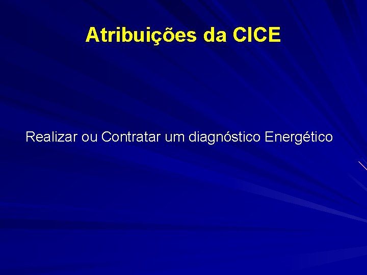 Atribuições da CICE Realizar ou Contratar um diagnóstico Energético 