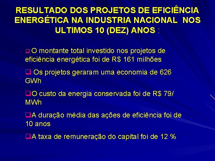 RESULTADO DOS PROJETOS DE EFICIÊNCIA ENERGÉTICA NA INDUSTRIA NACIONAL NOS ULTIMOS 10 (DEZ) ANOS