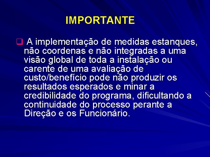 IMPORTANTE q A implementação de medidas estanques, não coordenas e não integradas a uma