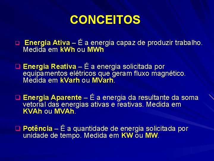 CONCEITOS q Energia Ativa – É a energia capaz de produzir trabalho. Medida em