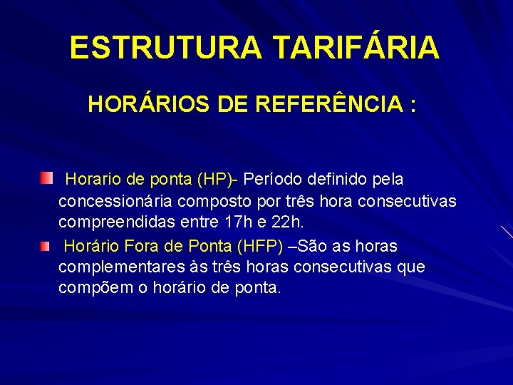 ESTRUTURA TARIFÁRIA HORÁRIOS DE REFERÊNCIA : Horario de ponta (HP)- Período definido pela concessionária