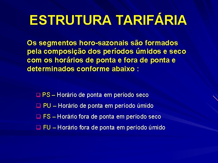 ESTRUTURA TARIFÁRIA Os segmentos horo-sazonais são formados pela composição dos períodos úmidos e seco