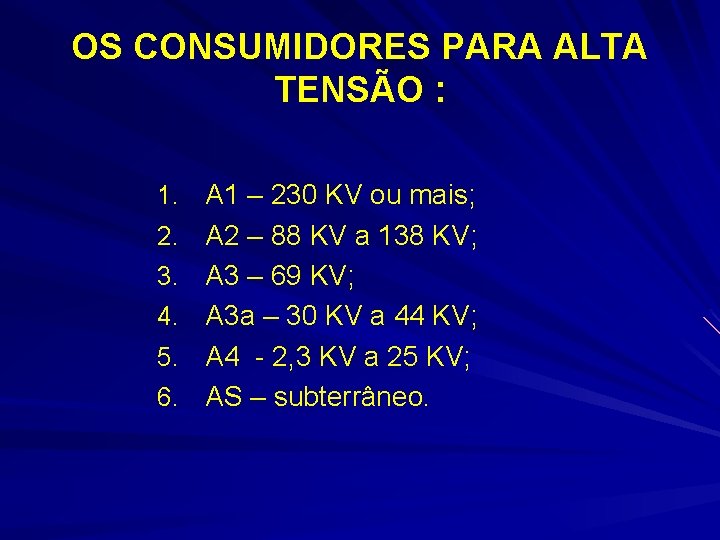 OS CONSUMIDORES PARA ALTA TENSÃO : 1. A 1 – 230 KV ou mais;