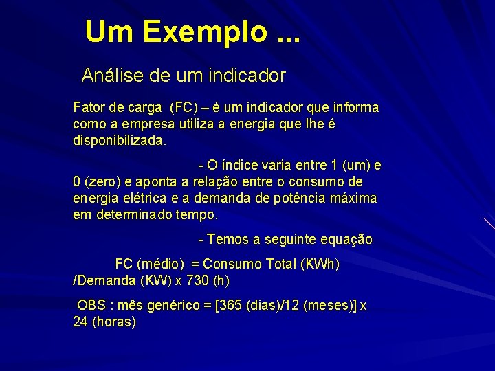 Um Exemplo. . . Análise de um indicador Fator de carga (FC) – é