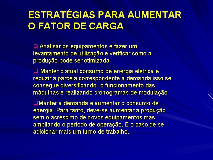 ESTRATÉGIAS PARA AUMENTAR O FATOR DE CARGA q Analisar os equipamentos e fazer um