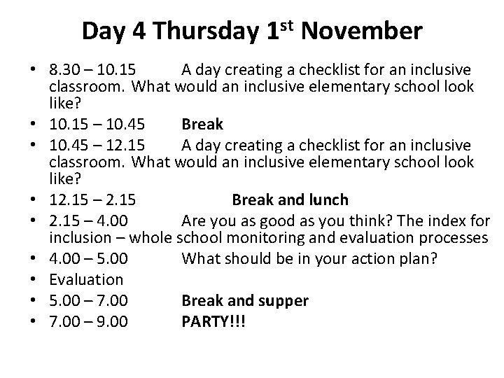 Day 4 Thursday 1 st November • 8. 30 – 10. 15 A day Day 4 Thursday 1 st November • 8. 30 – 10. 15 A day