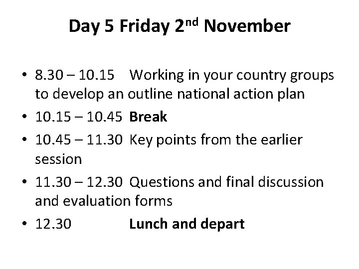Day 5 Friday 2 nd November • 8. 30 – 10. 15 Working in Day 5 Friday 2 nd November • 8. 30 – 10. 15 Working in