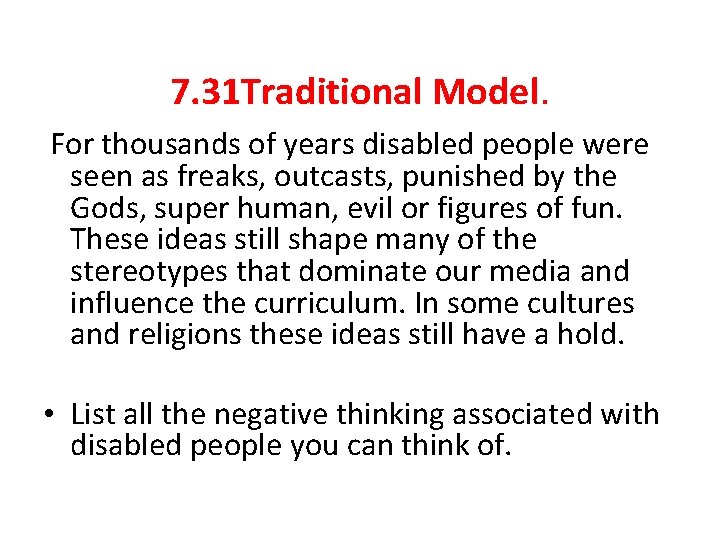 7. 31 Traditional Model. For thousands of years disabled people were seen as freaks, 7. 31 Traditional Model. For thousands of years disabled people were seen as freaks,