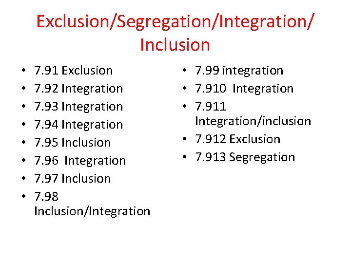 Exclusion/Segregation/Integration/ Inclusion • • 7. 91 Exclusion 7. 92 Integration 7. 93 Integration 7. Exclusion/Segregation/Integration/ Inclusion • • 7. 91 Exclusion 7. 92 Integration 7. 93 Integration 7.