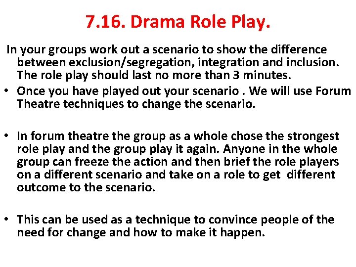 7. 16. Drama Role Play. In your groups work out a scenario to show 7. 16. Drama Role Play. In your groups work out a scenario to show