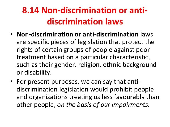 8. 14 Non-discrimination or antidiscrimination laws • Non-discrimination or anti-discrimination laws are specific pieces 8. 14 Non-discrimination or antidiscrimination laws • Non-discrimination or anti-discrimination laws are specific pieces