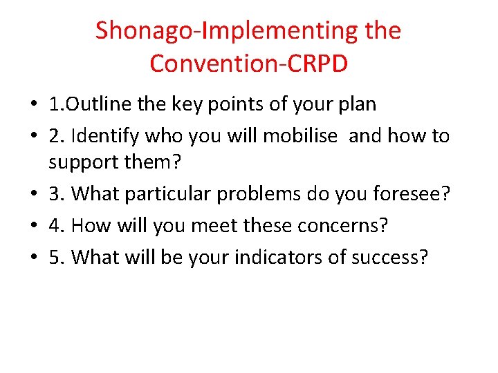 Shonago-Implementing the Convention-CRPD • 1. Outline the key points of your plan • 2. Shonago-Implementing the Convention-CRPD • 1. Outline the key points of your plan • 2.