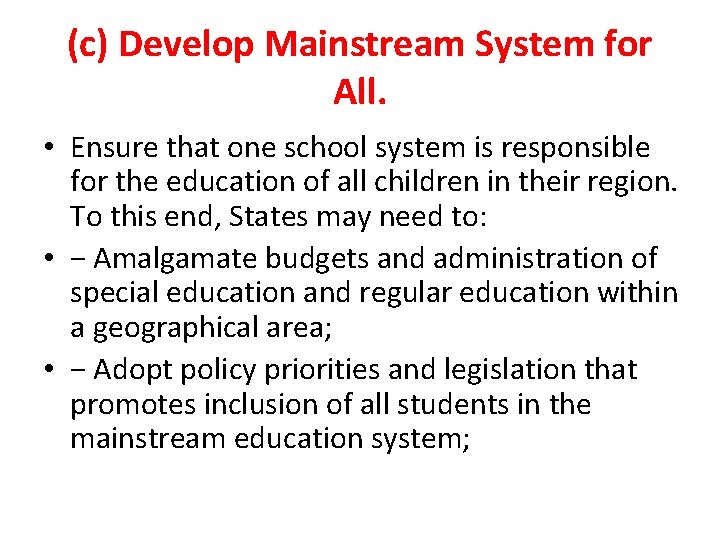 (c) Develop Mainstream System for All. • Ensure that one school system is responsible (c) Develop Mainstream System for All. • Ensure that one school system is responsible