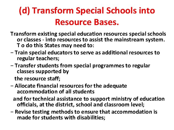 (d) Transform Special Schools into Resource Bases. Transform existing special education resources special schools (d) Transform Special Schools into Resource Bases. Transform existing special education resources special schools