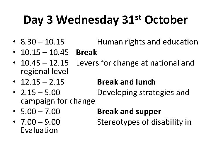 Day 3 Wednesday 31 st October • 8. 30 – 10. 15 Human rights Day 3 Wednesday 31 st October • 8. 30 – 10. 15 Human rights