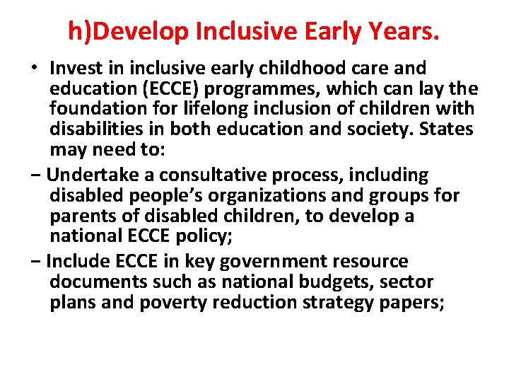 h)Develop Inclusive Early Years. • Invest in inclusive early childhood care and education (ECCE) h)Develop Inclusive Early Years. • Invest in inclusive early childhood care and education (ECCE)