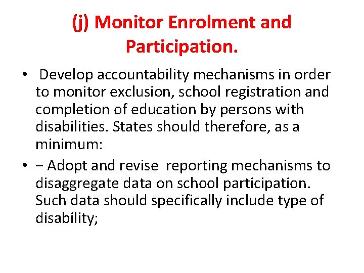 (j) Monitor Enrolment and Participation. • Develop accountability mechanisms in order to monitor exclusion, (j) Monitor Enrolment and Participation. • Develop accountability mechanisms in order to monitor exclusion,