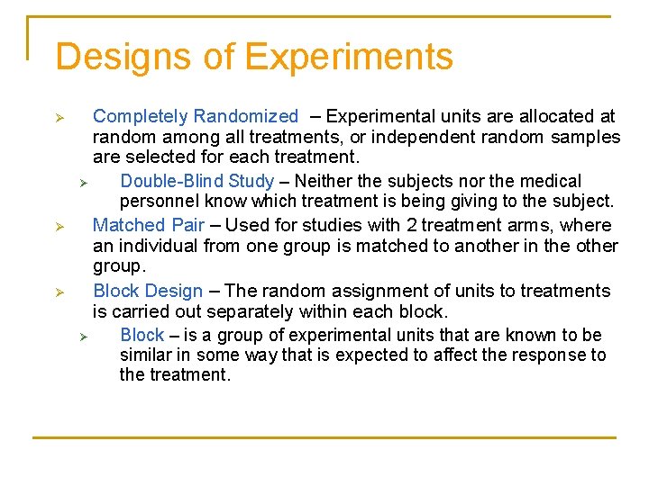 Designs of Experiments Ø Ø Ø Completely Randomized – Experimental units are allocated at