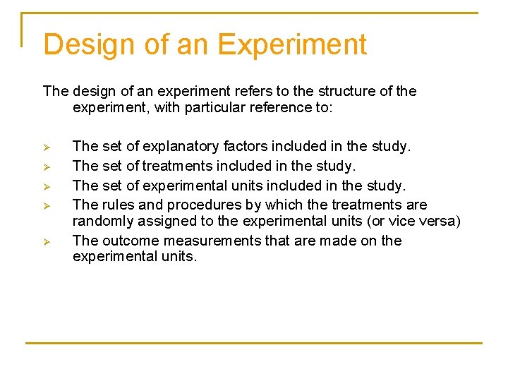 Design of an Experiment The design of an experiment refers to the structure of