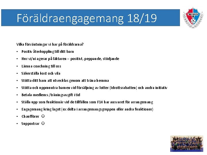 Föräldraengagemang 18/19 Vilka förväntningar vi har på föräldrarna? • Positiv återkoppling till ditt barn