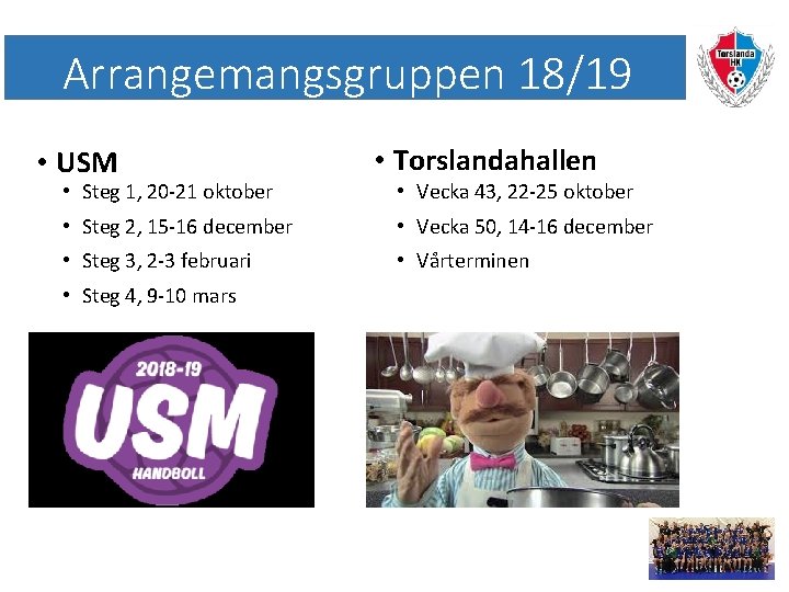 Arrangemangsgruppen 18/19 • USM • Steg 1, 20 -21 oktober • Torslandahallen • Vecka