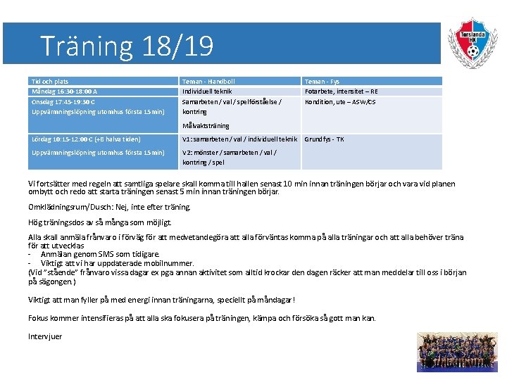 Träning 18/19 Tid och plats Måndag 16: 30 -18: 00 A Onsdag 17: 45