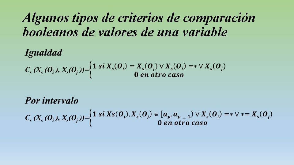 Algunos tipos de criterios de comparación booleanos de valores de una variable • 