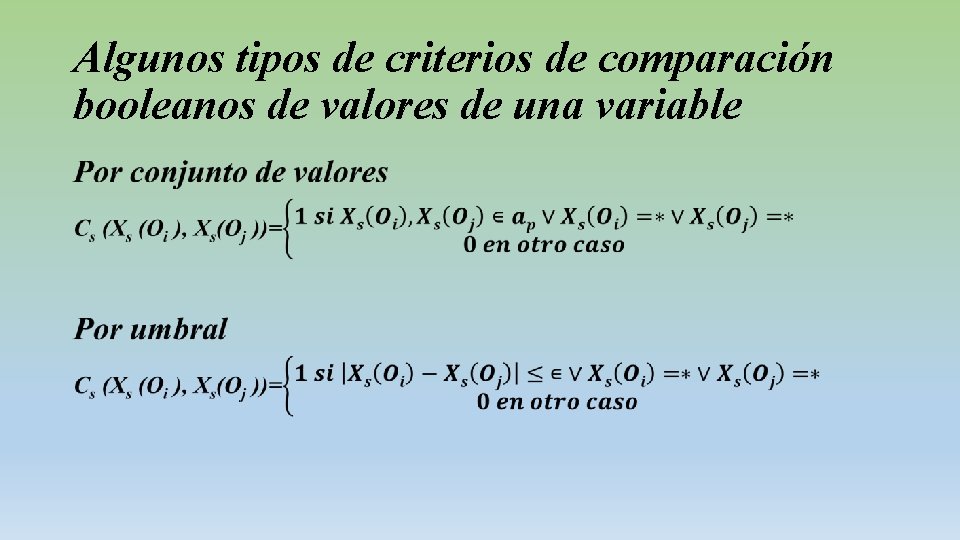 Algunos tipos de criterios de comparación booleanos de valores de una variable • 