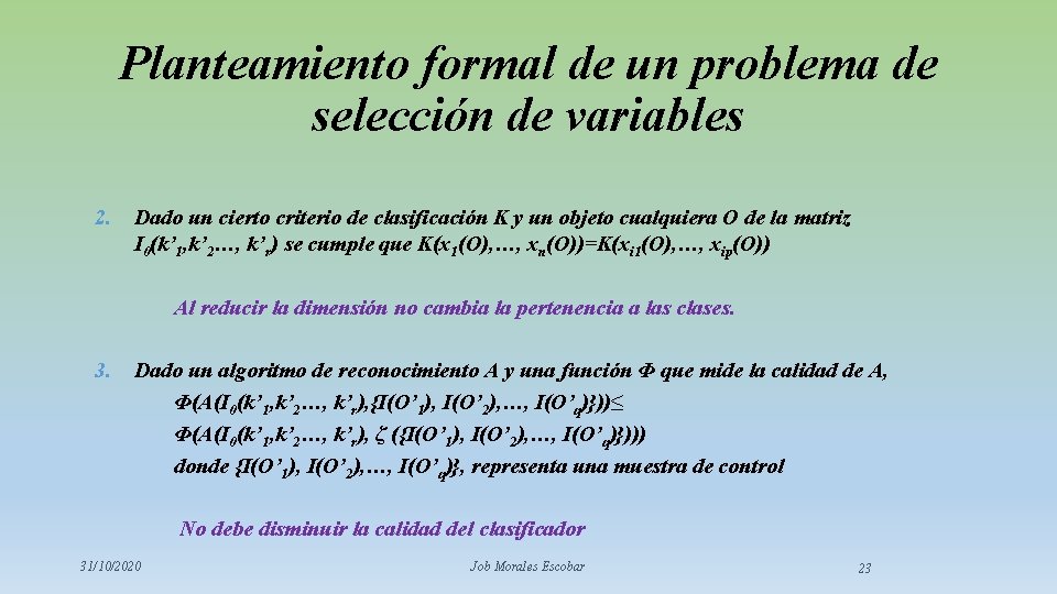 Planteamiento formal de un problema de selección de variables 2. Dado un cierto criterio