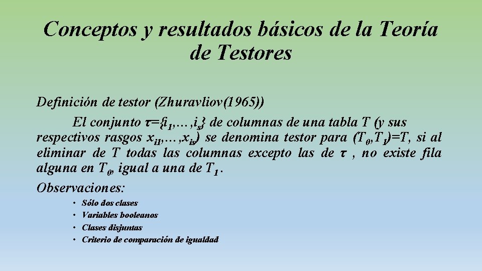 Conceptos y resultados básicos de la Teoría de Testores Definición de testor (Zhuravliov(1965)) El