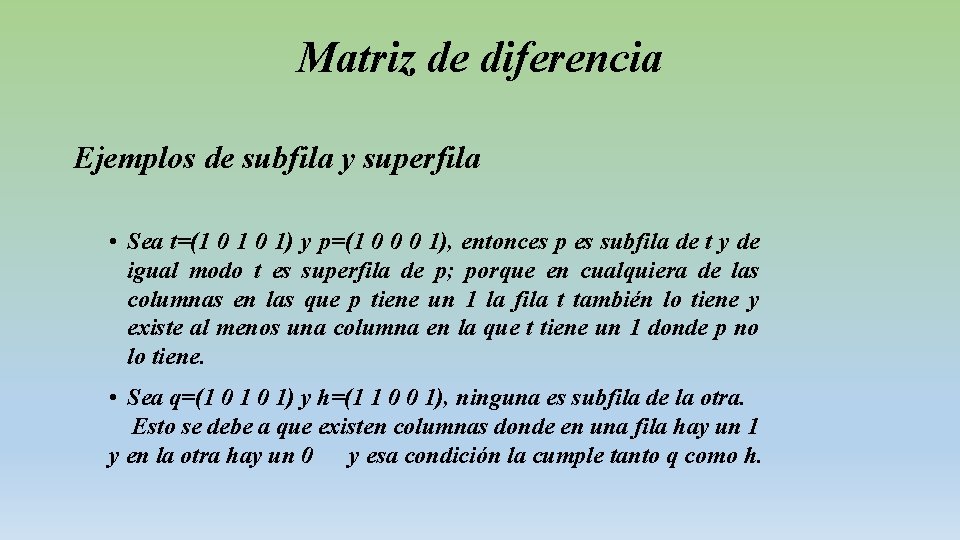 Matriz de diferencia Ejemplos de subfila y superfila • Sea t=(1 0 1) y