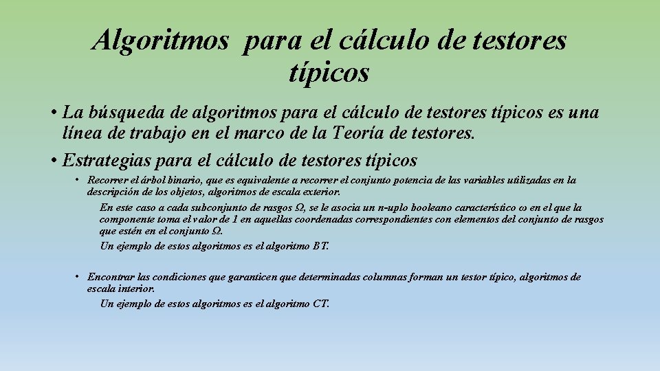 Algoritmos para el cálculo de testores típicos • La búsqueda de algoritmos para el