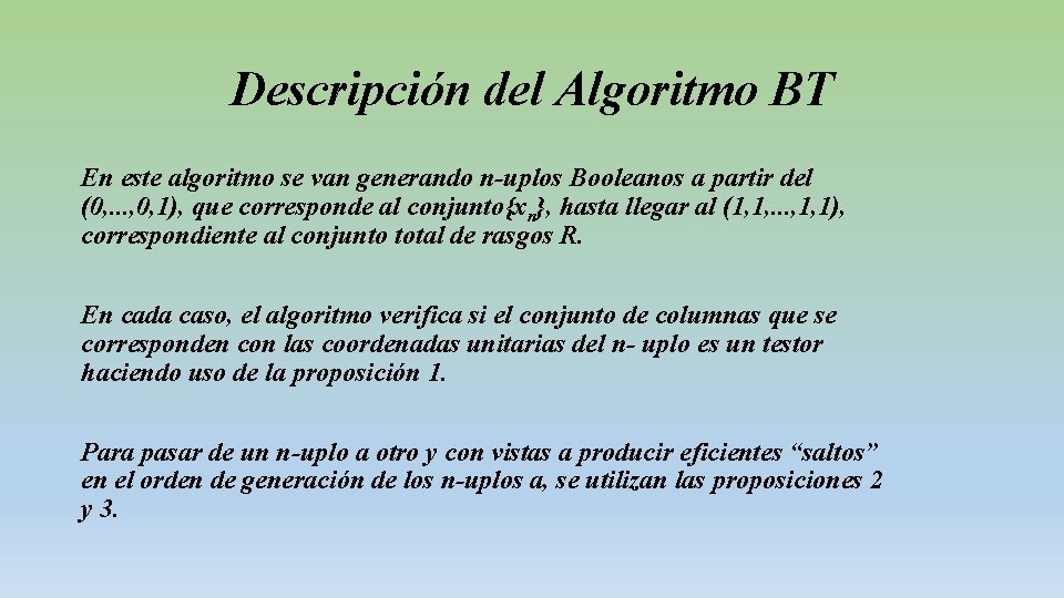 Descripción del Algoritmo BT En este algoritmo se van generando n-uplos Booleanos a partir