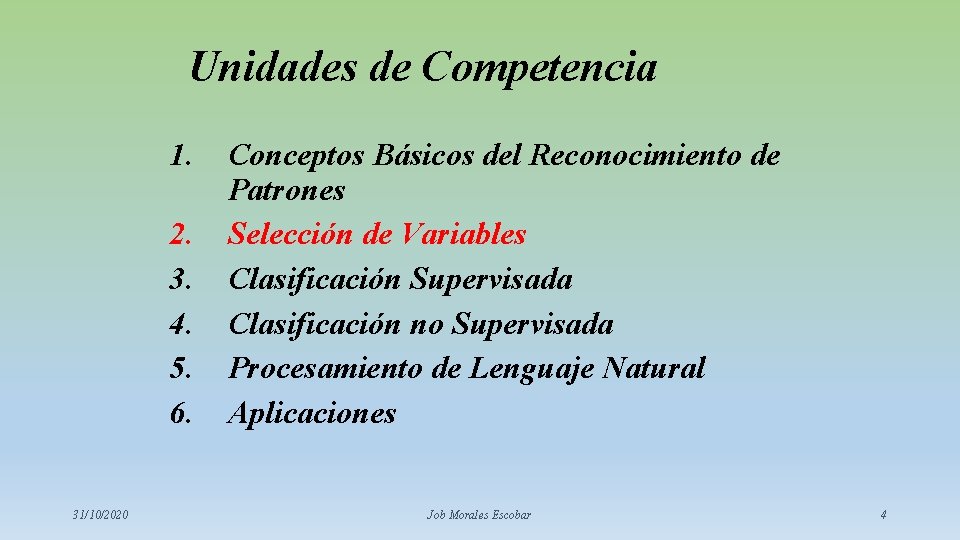 Unidades de Competencia 1. 2. 3. 4. 5. 6. 31/10/2020 Conceptos Básicos del Reconocimiento