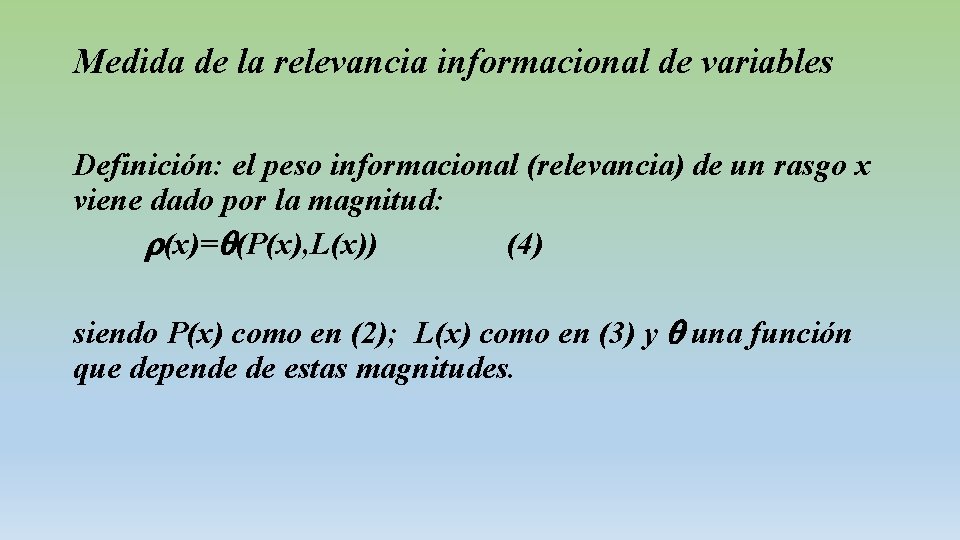 Medida de la relevancia informacional de variables Definición: el peso informacional (relevancia) de un