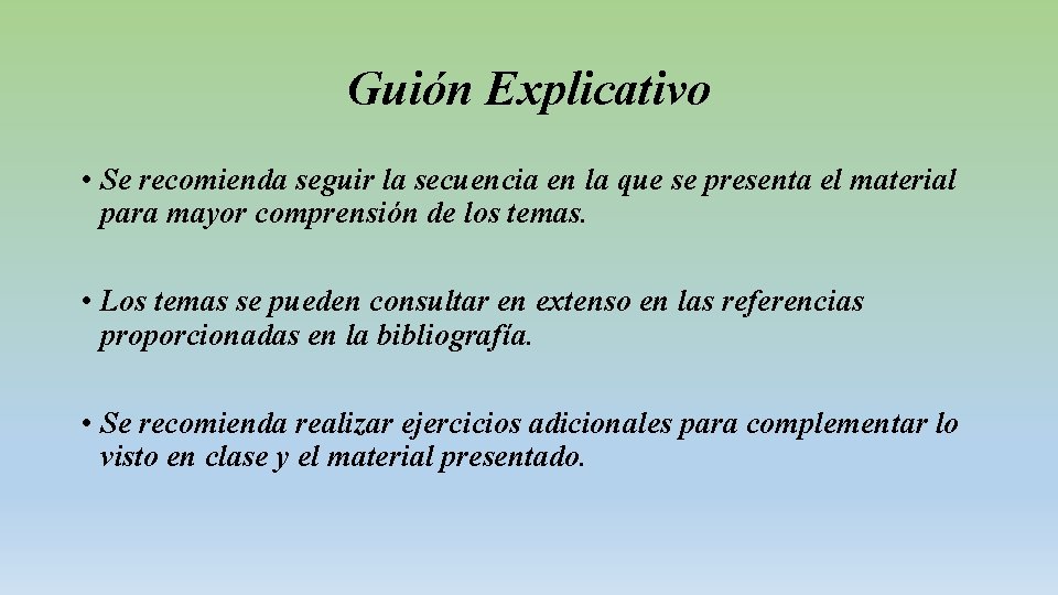 Guión Explicativo • Se recomienda seguir la secuencia en la que se presenta el