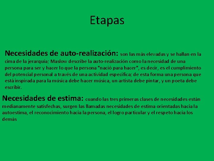 Etapas Necesidades de auto-realización: son las más elevadas y se hallan en la cima