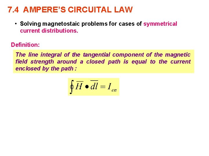 7. 4 AMPERE’S CIRCUITAL LAW • Solving magnetostaic problems for cases of symmetrical current