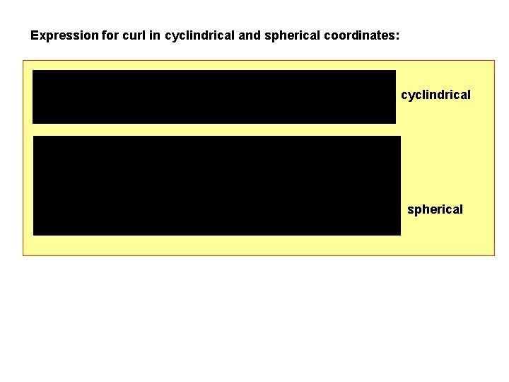 Expression for curl in cyclindrical and spherical coordinates: cyclindrical spherical 