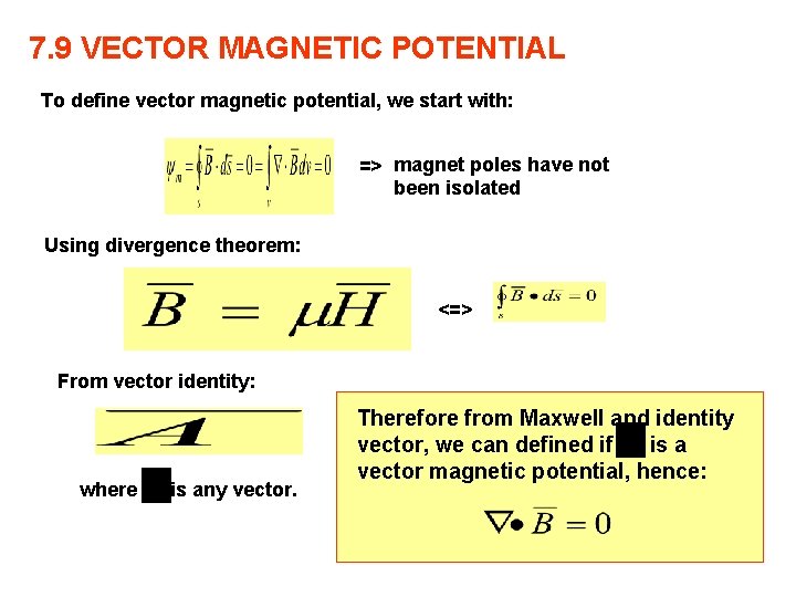 7. 9 VECTOR MAGNETIC POTENTIAL To define vector magnetic potential, we start with: =>