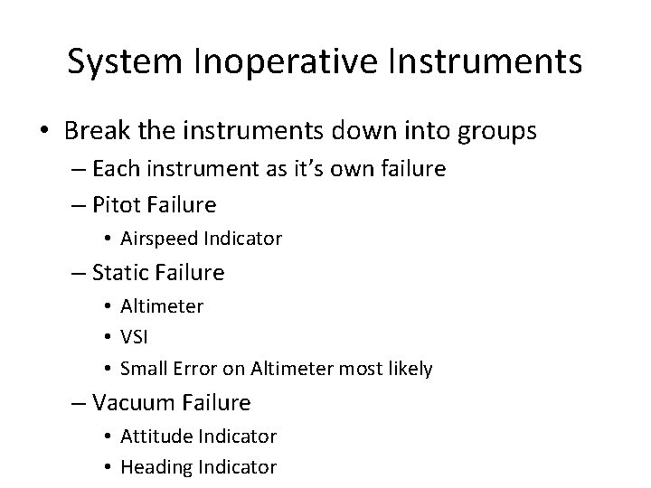 System Inoperative Instruments • Break the instruments down into groups – Each instrument as