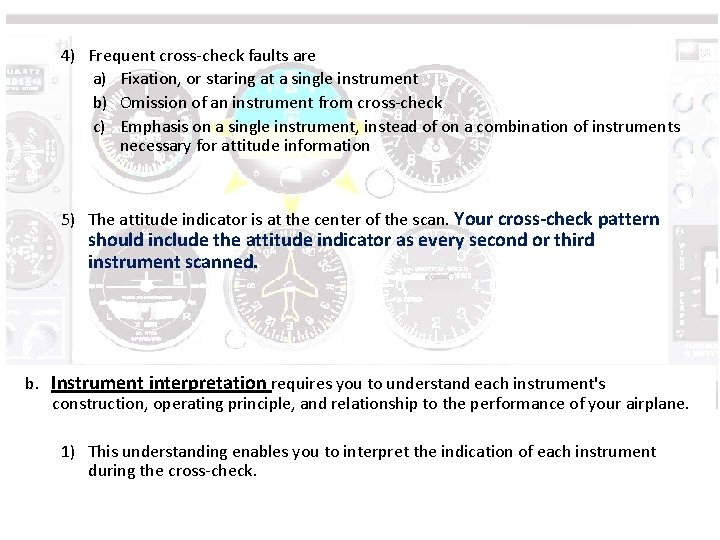 4) Frequent cross-check faults are a) Fixation, or staring at a single instrument b)