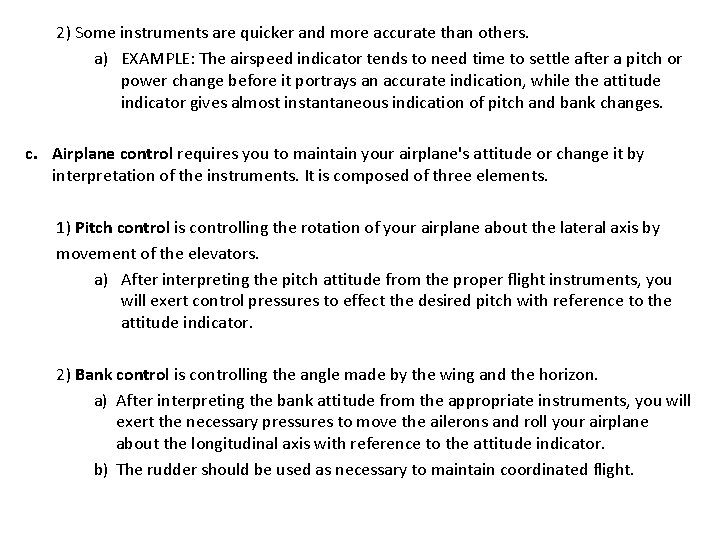 2) Some instruments are quicker and more accurate than others. a) EXAMPLE: The airspeed