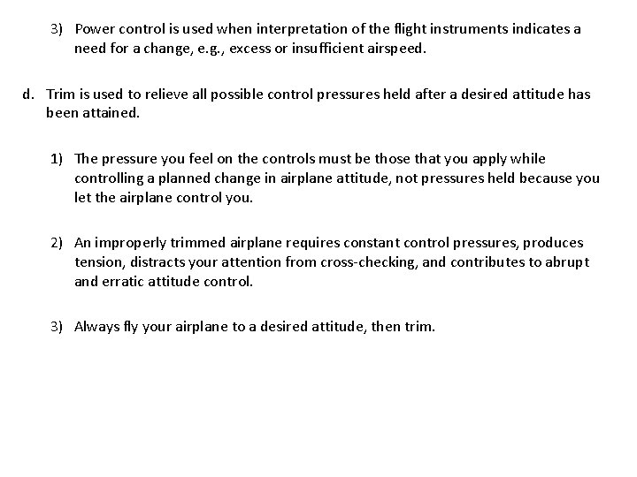 3) Power control is used when interpretation of the flight instruments indicates a need